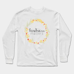 kindness matters Long Sleeve T-Shirt